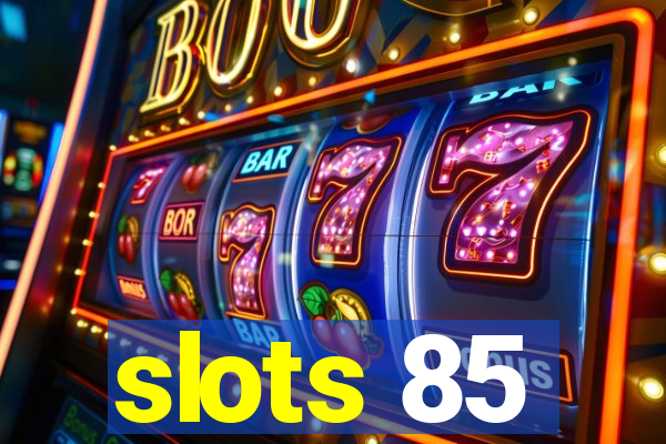 slots 85